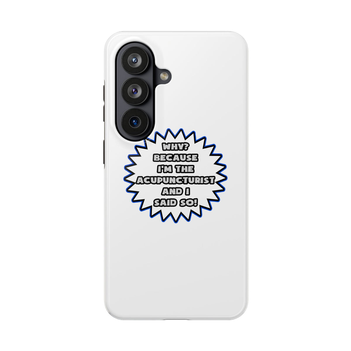 Acupuncturist .. Because I Said So - Tough Phone Cases