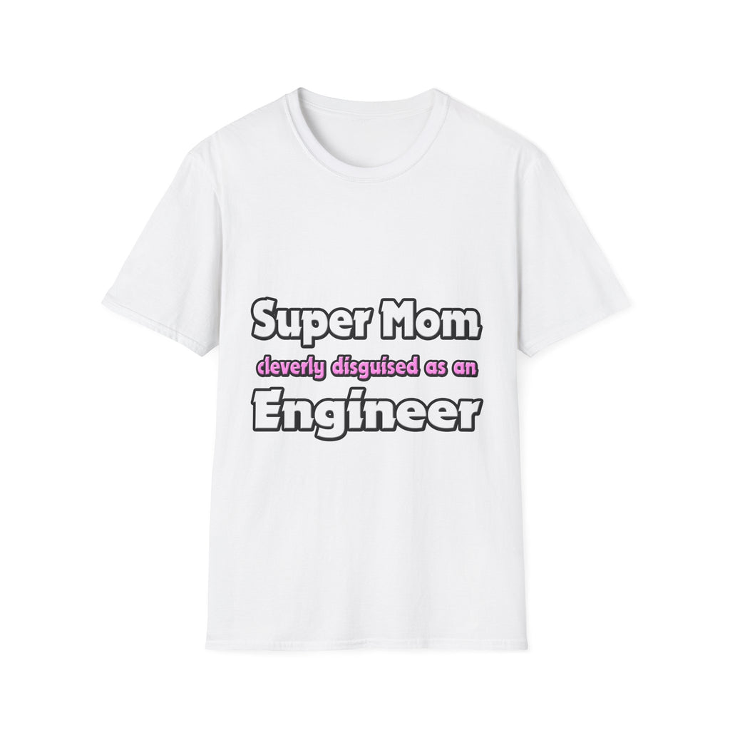 Super Mom ... Engineer - Unisex Softstyle T-Shirt
