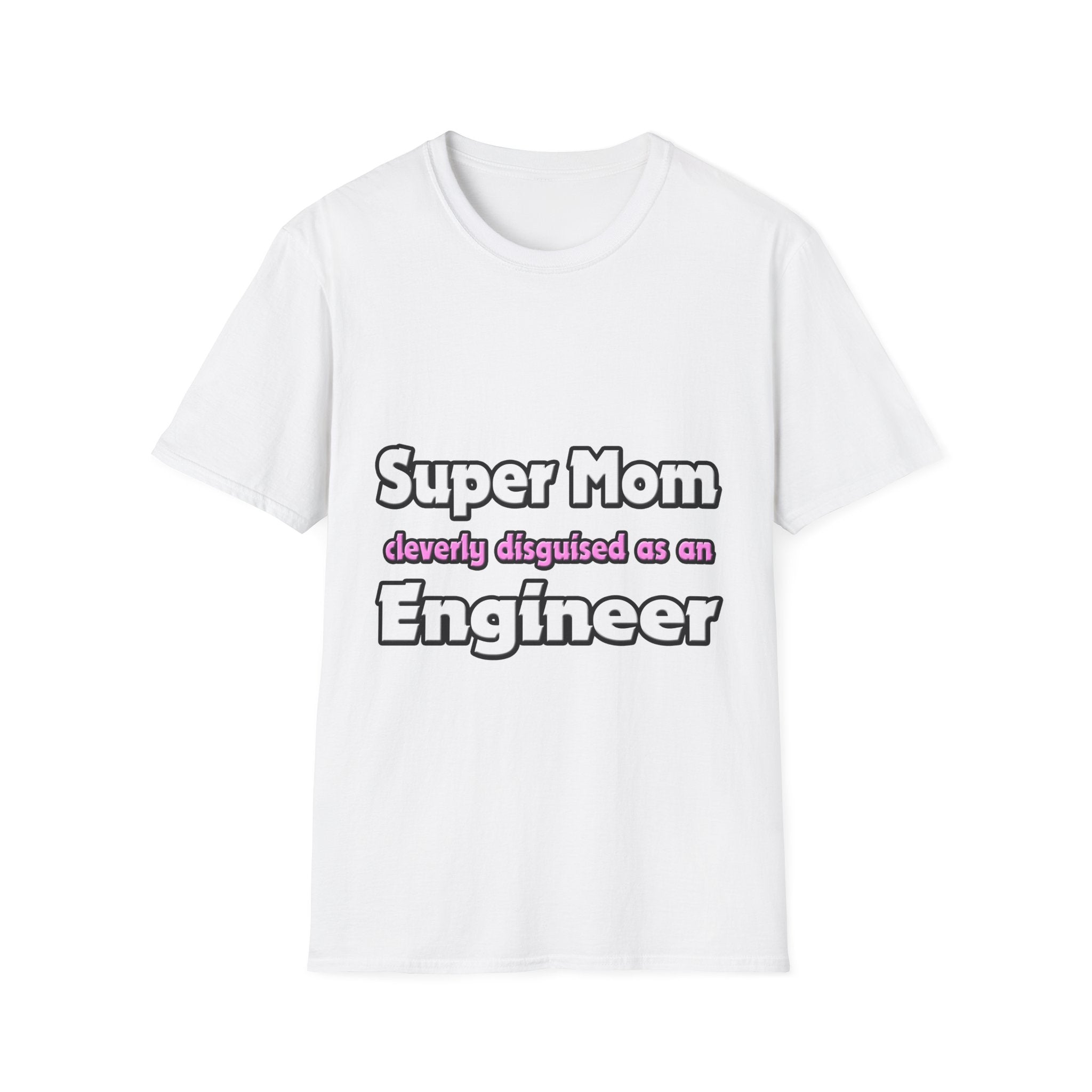 Super Mom ... Engineer - Unisex Softstyle T-Shirt