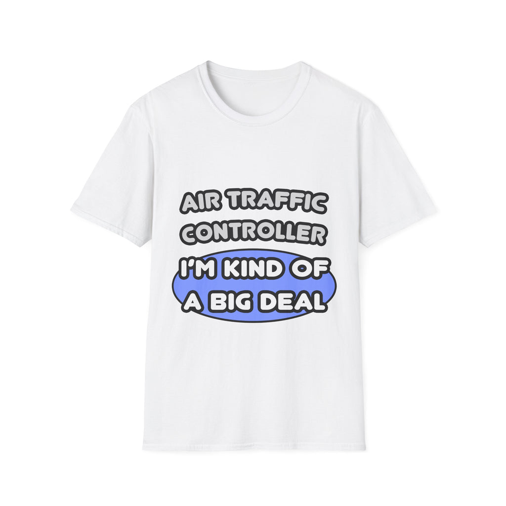 Air Traffic Controller...Kind of a Big Deal - Unisex Softstyle T-Shirt