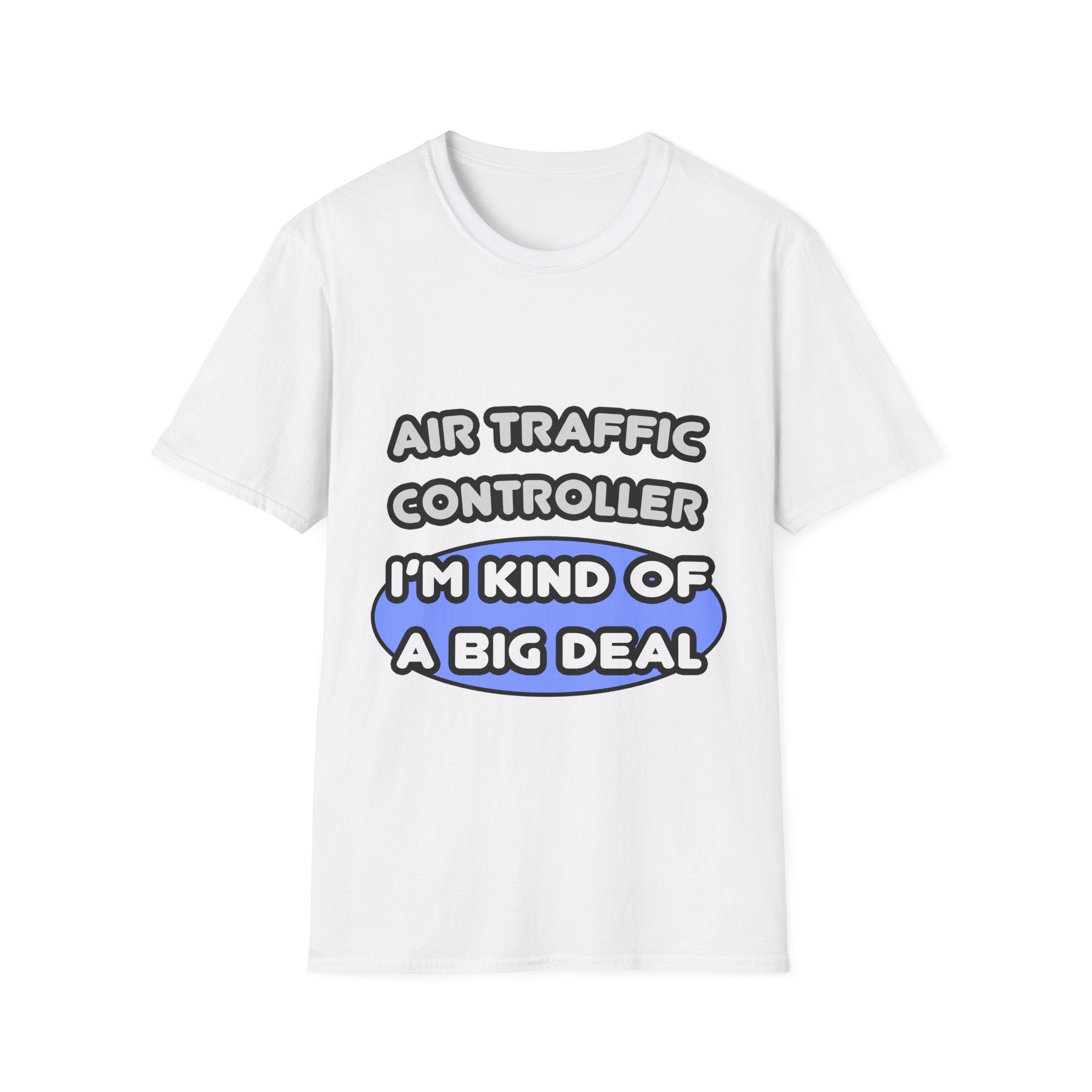Air Traffic Controller...Kind of a Big Deal - Unisex Softstyle T-Shirt