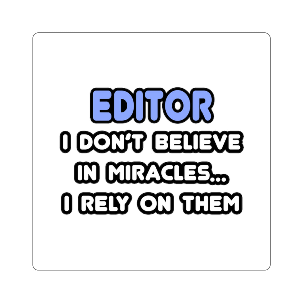 Miracles and Editors - Square Stickers
