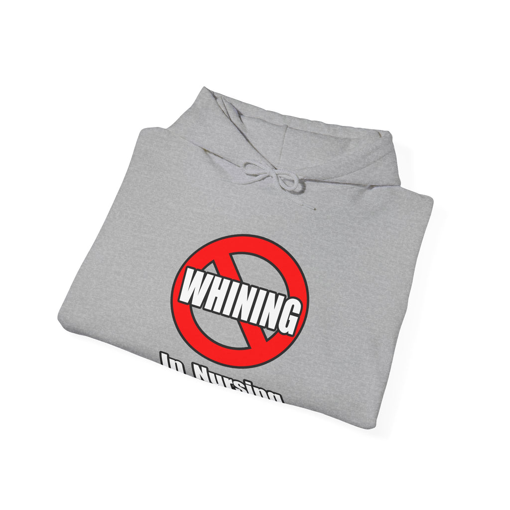No Whining In Nursing - Unisex Heavy Blend™ Hooded Sweatshirt