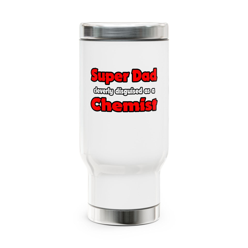 Super Dad ... Chemist - Stainless Steel Travel Mug with Handle, 14oz