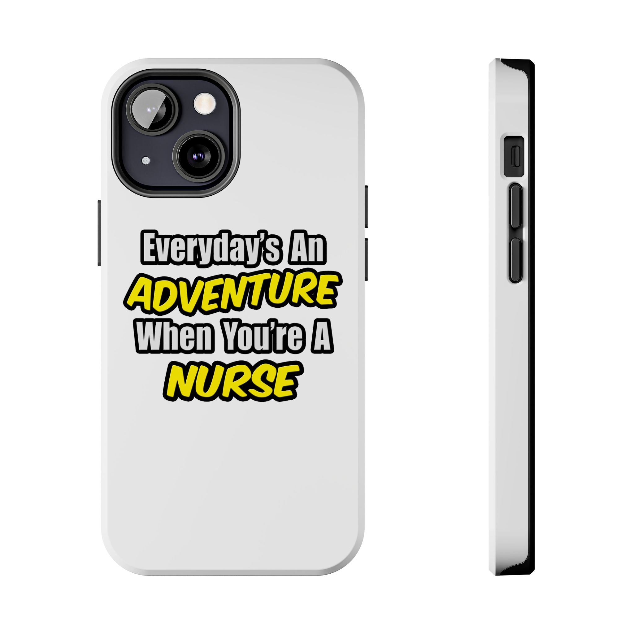Nurse Phone Case – "Everyday's An Adventure When You're A Nurse" Tough Protective Cover