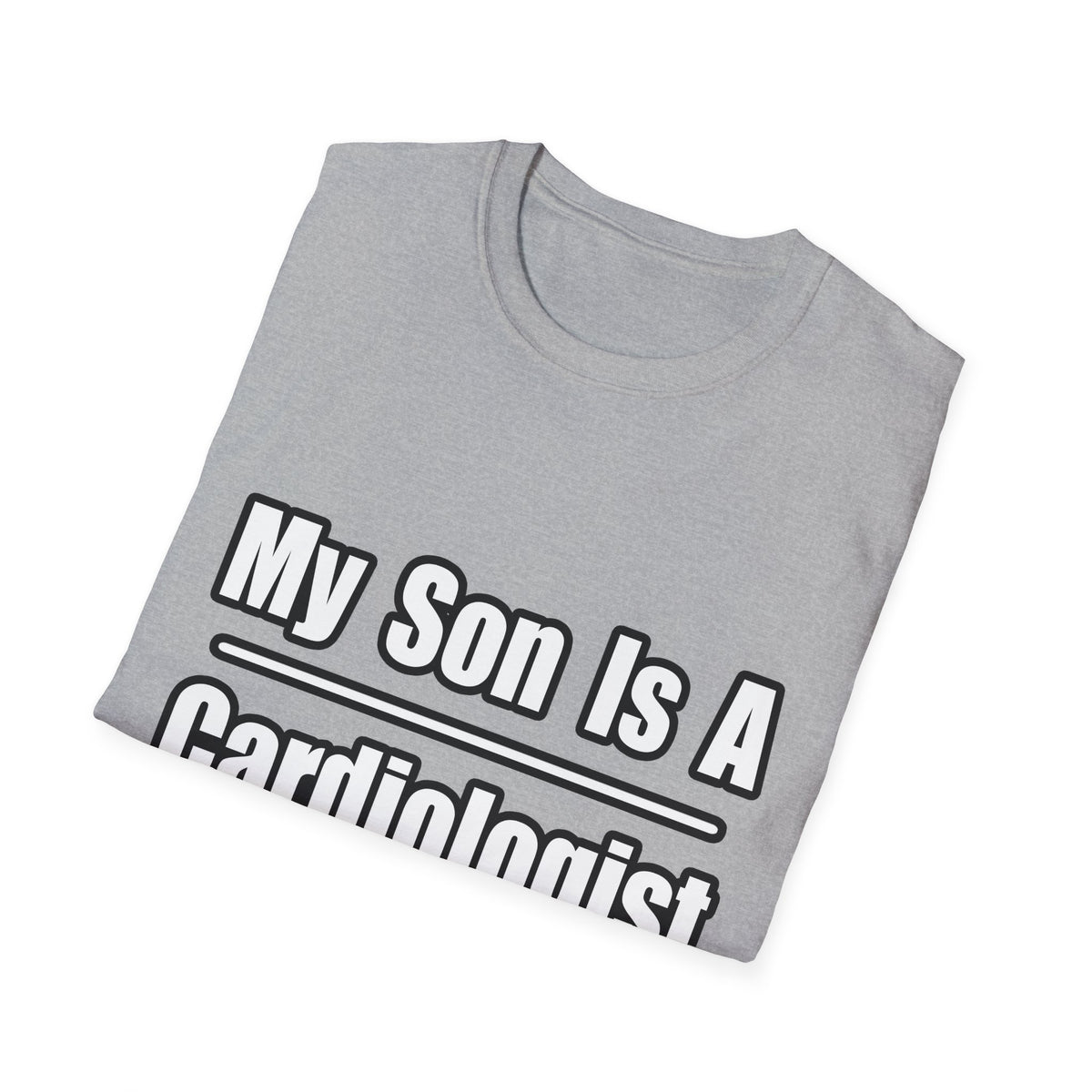 My Son Is A Cardiologist - Unisex Softstyle T-Shirt