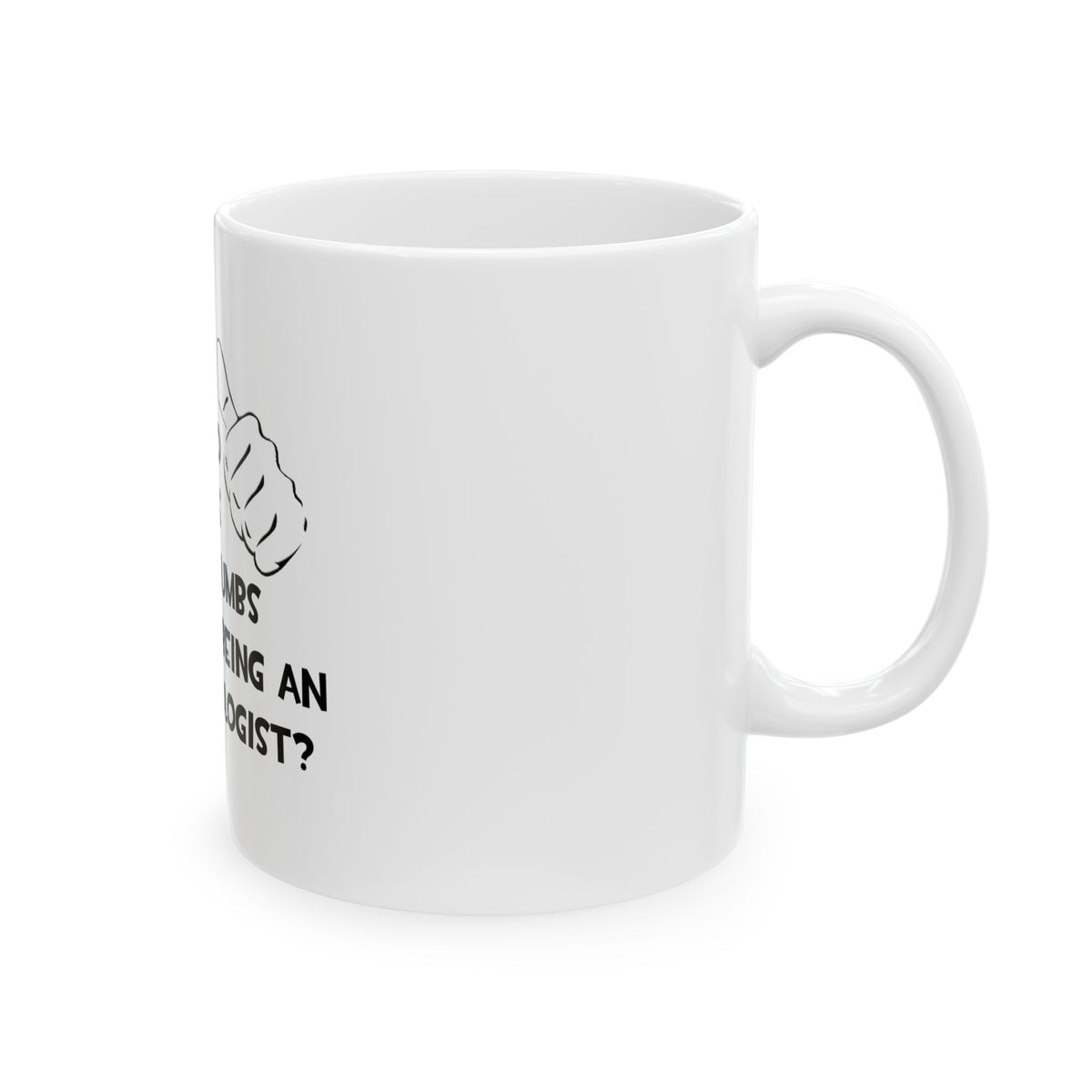 Two Thumbs and Loves Being an Endocrinologist - Ceramic Mug, (11oz, 15oz)