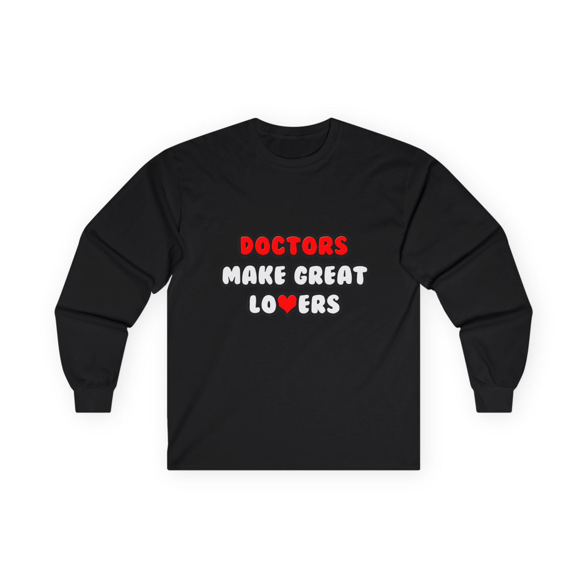 Doctors Make Great Lovers - Unisex Ultra Cotton Long Sleeve Tee
