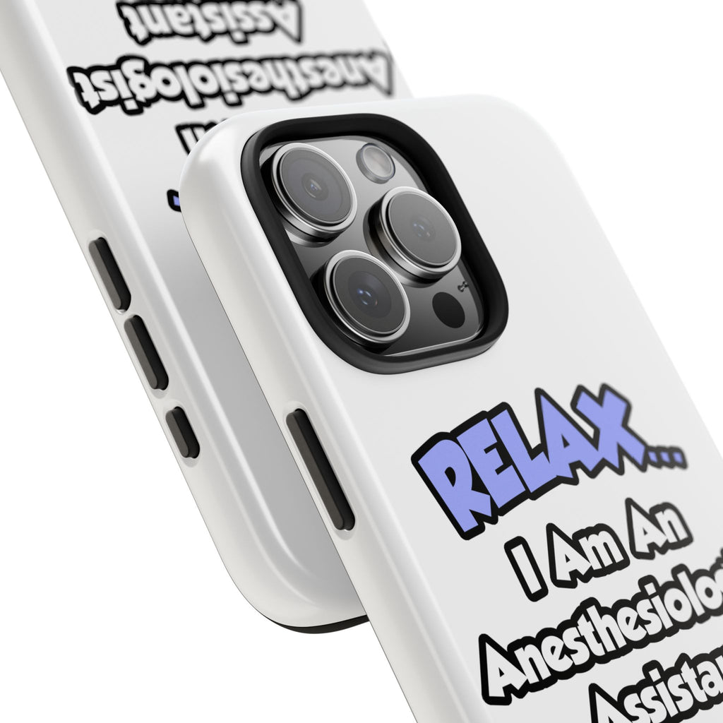 Relax .. I am an Anesthesiologist Assistant - Tough Phone Cases