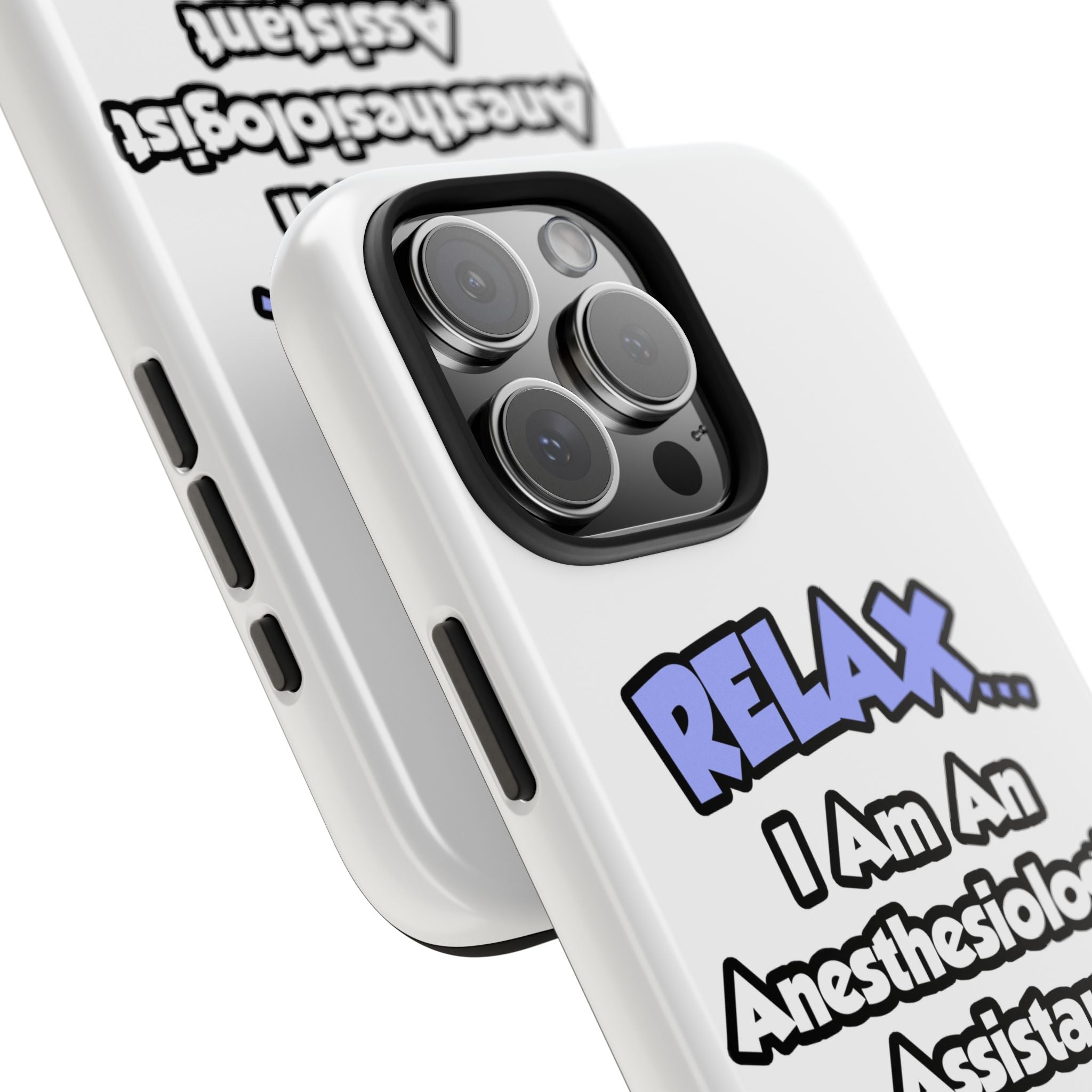 Relax .. I am an Anesthesiologist Assistant - Tough Phone Cases