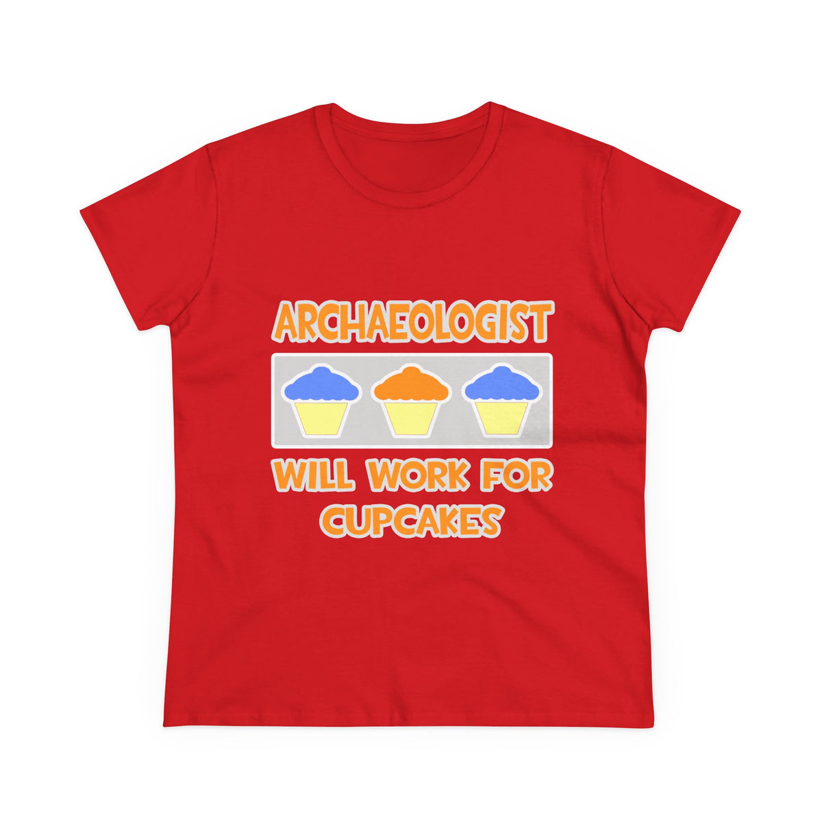 Archaeologist ... Will Work For Cupcakes - Women's Midweight Cotton Tee