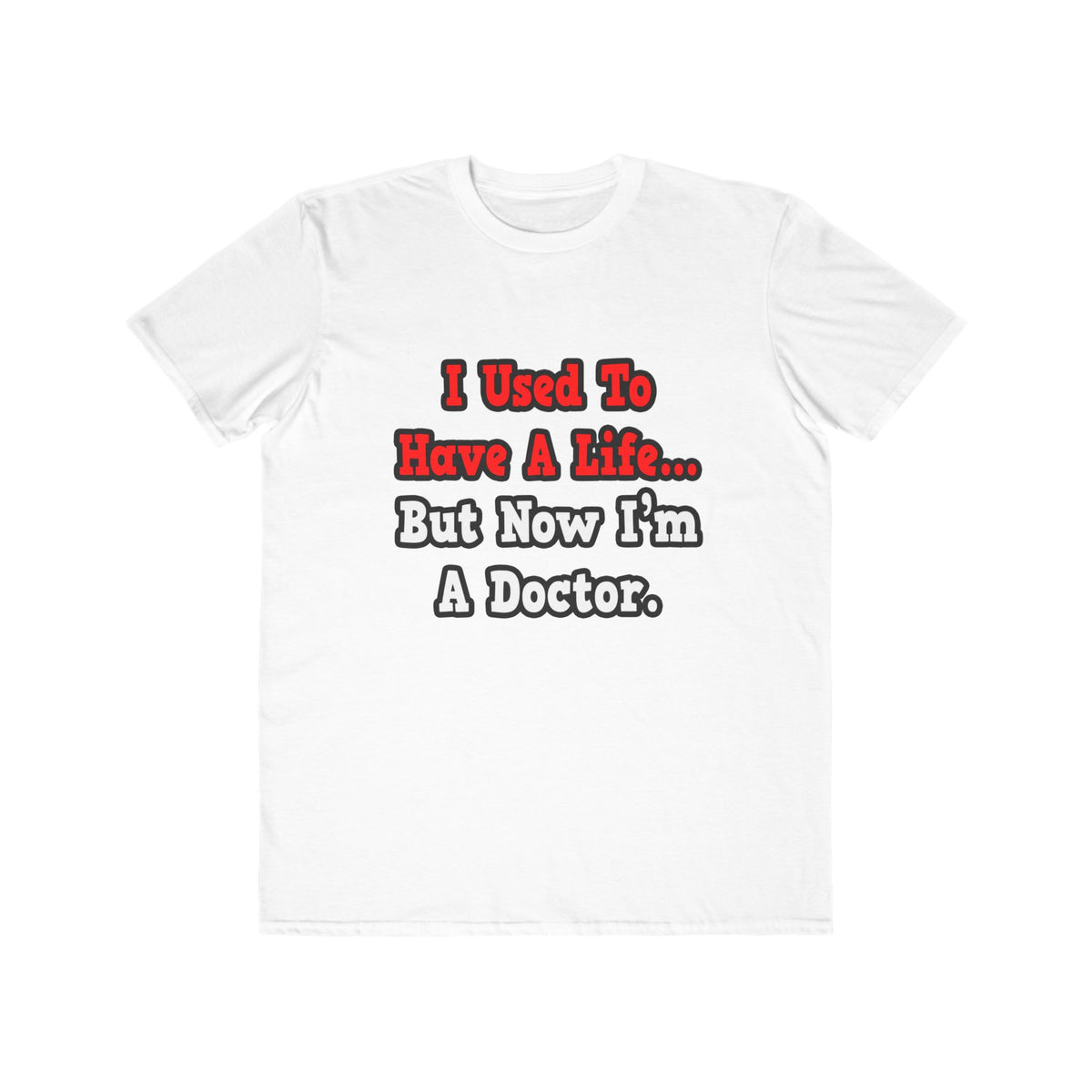 I Used to Have a Life...Doctor - Men's Lightweight Fashion Tee