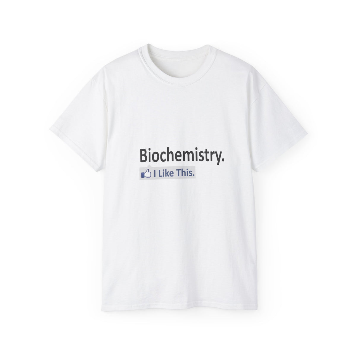 Biochemistry...I Like This - Unisex Ultra Cotton Tee