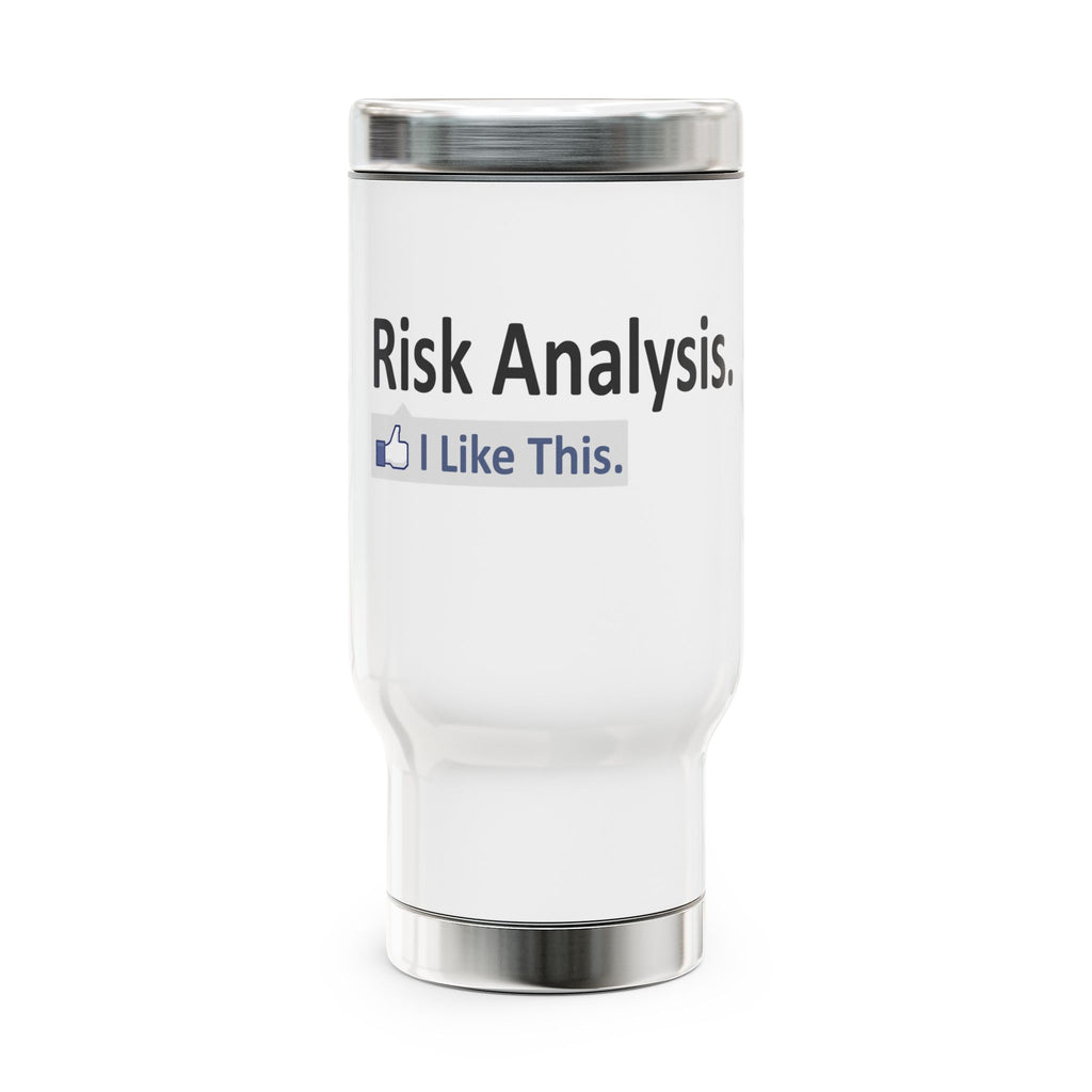 Risk Analysis...I Like This - Stainless Steel Travel Mug with Handle, 14oz