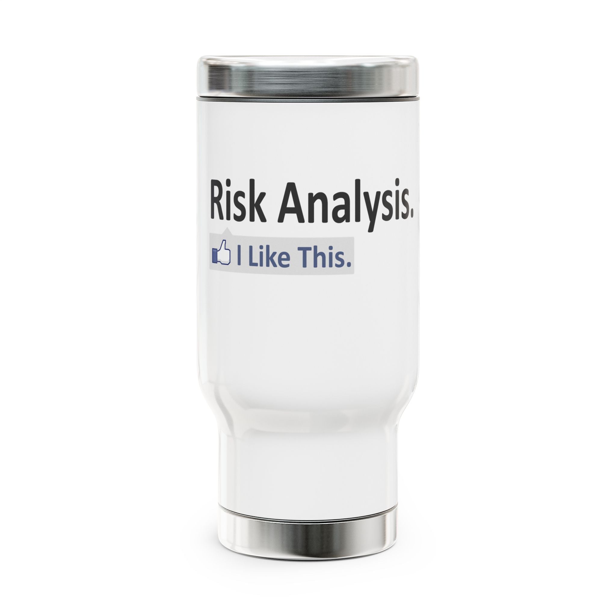 Risk Analysis...I Like This - Stainless Steel Travel Mug with Handle, 14oz