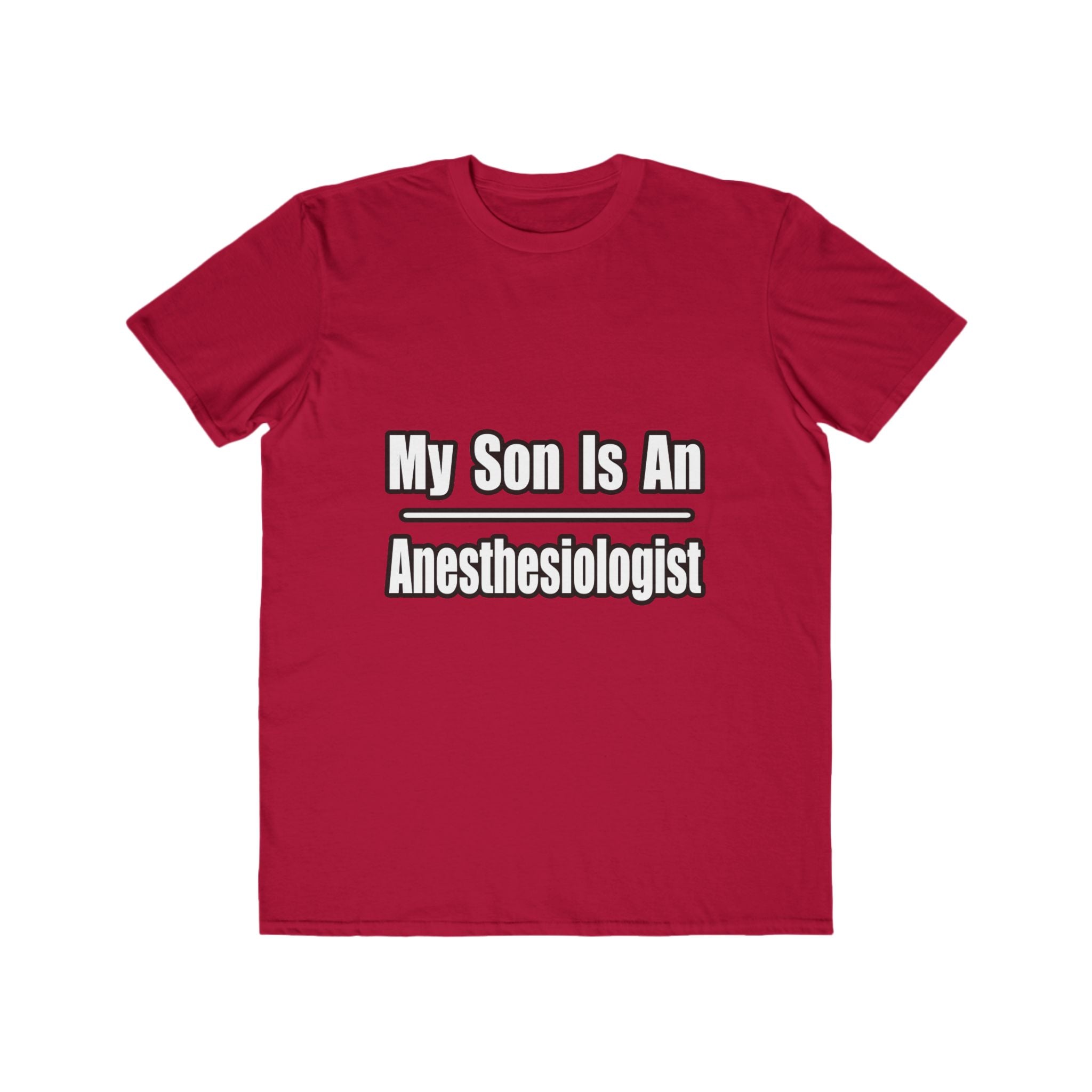 My Son Is An Anesthesiologist - Men's Lightweight Fashion Tee
