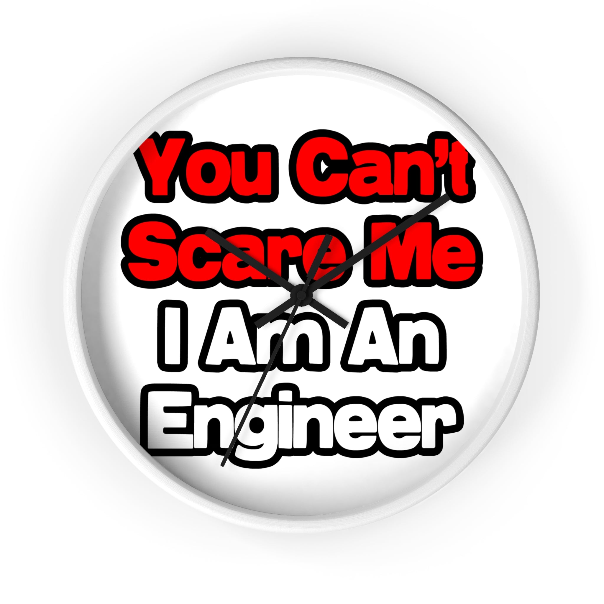 You Can't Scare Me...Engineer - Wall Clock