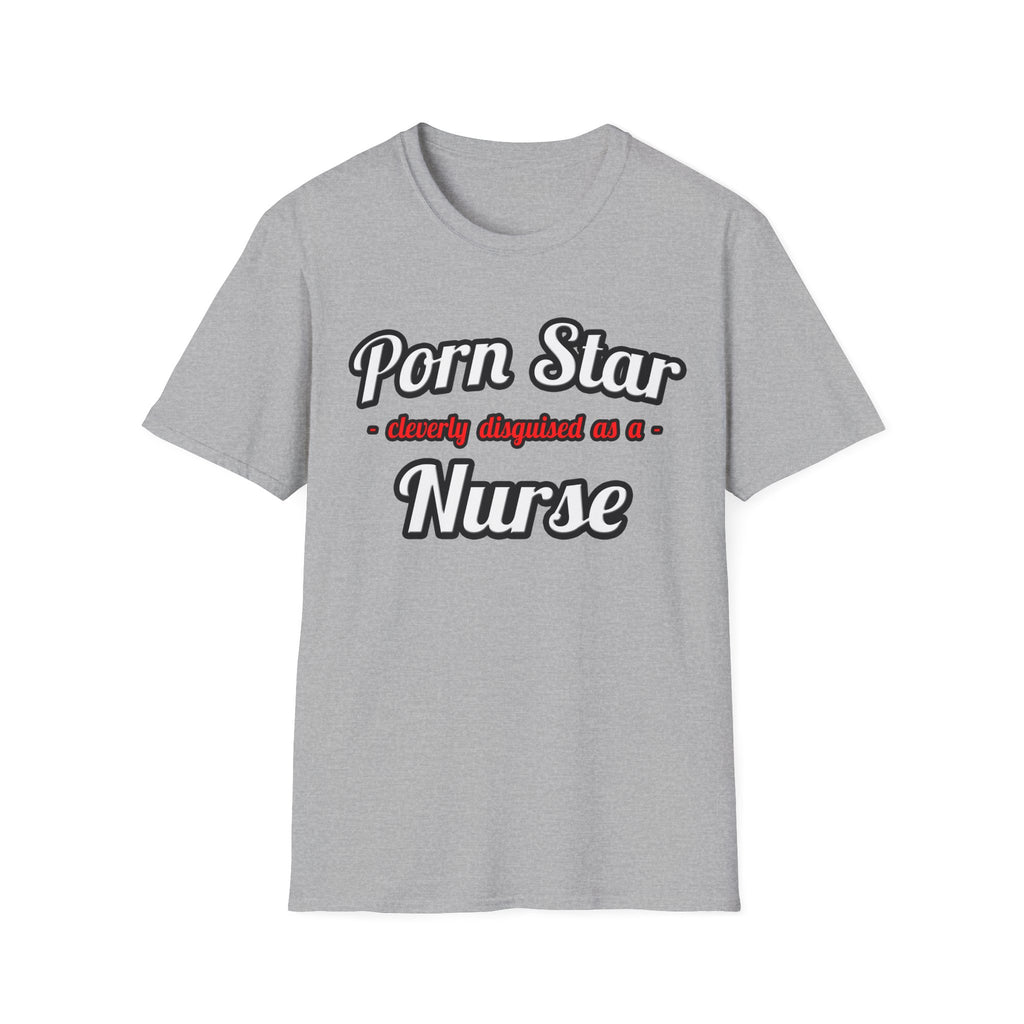 Porn Star...Nurse - Unisex Softstyle T-Shirt