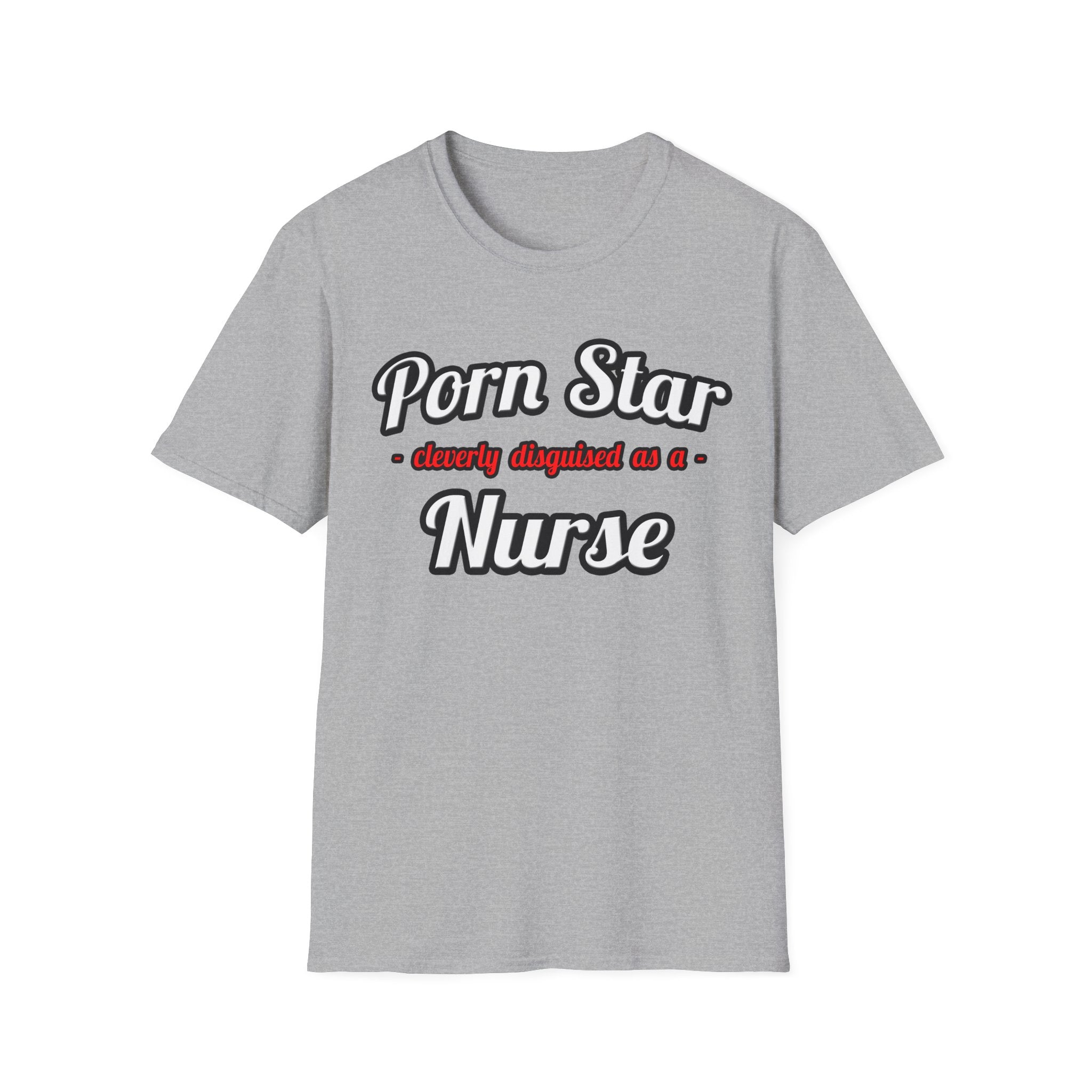 Porn Star...Nurse - Unisex Softstyle T-Shirt