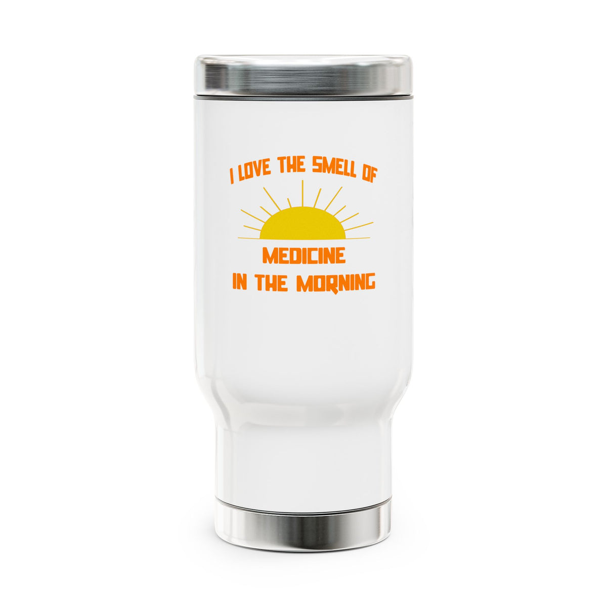 Smell of Medicine in the Morning - Stainless Steel Travel Mug with Handle, 14oz