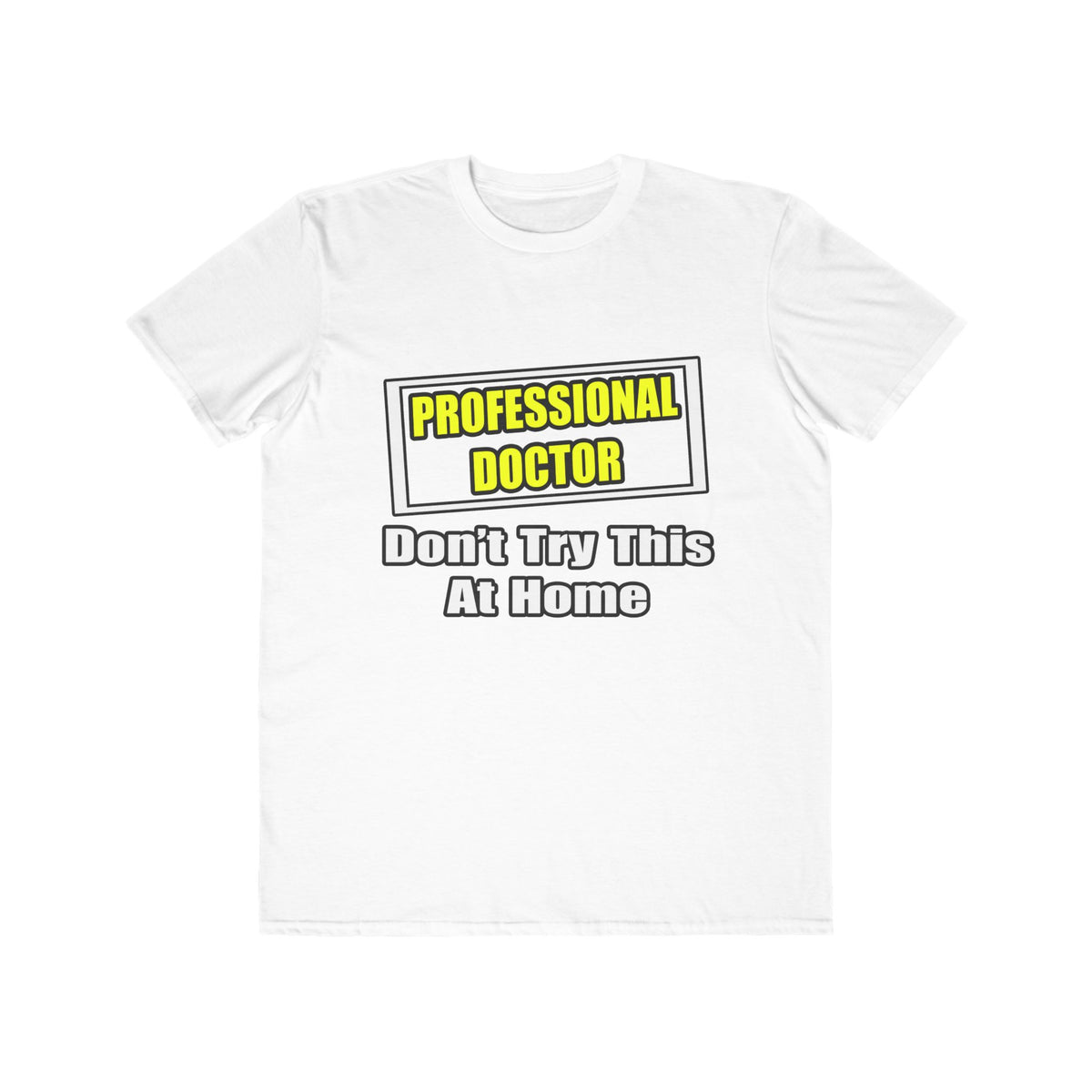 Professional Doctor...Don't Try This At Home - Men's Lightweight Fashion Tee