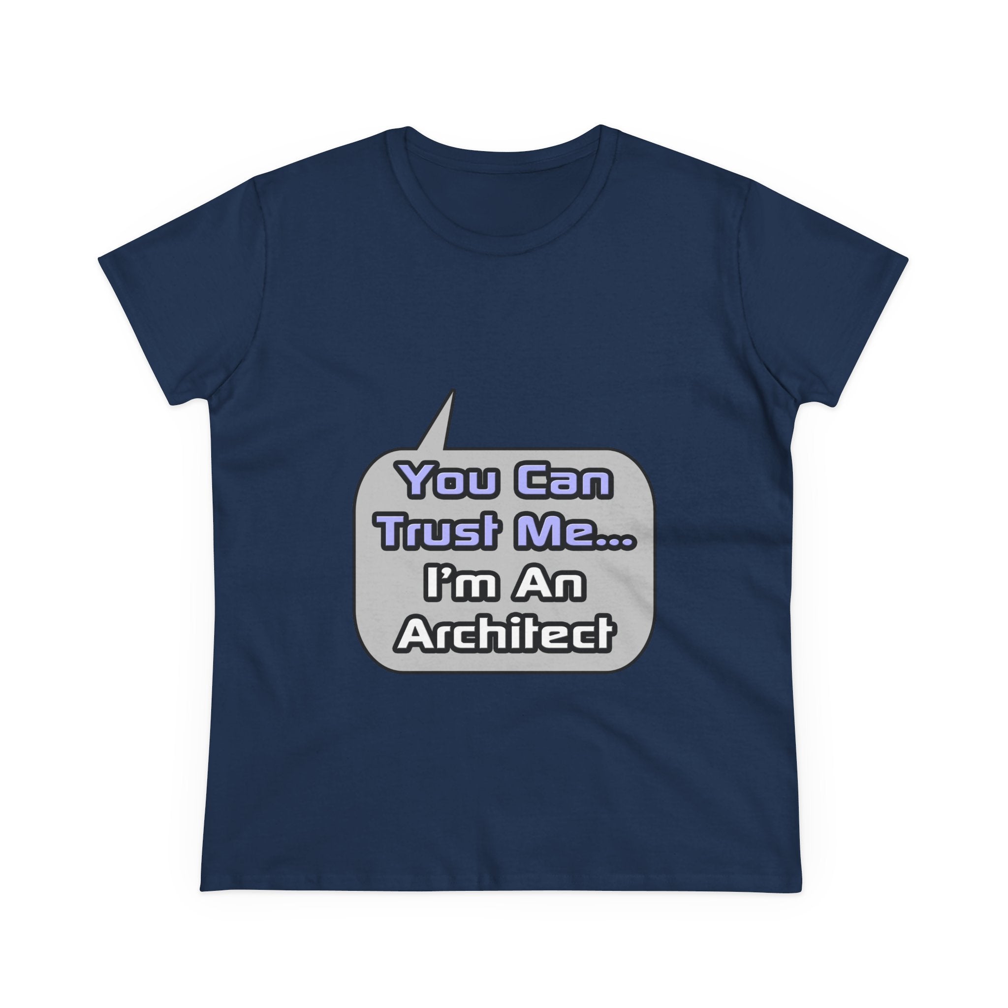 Trust Me .. I'm an Architect - Women's Midweight Cotton Tee