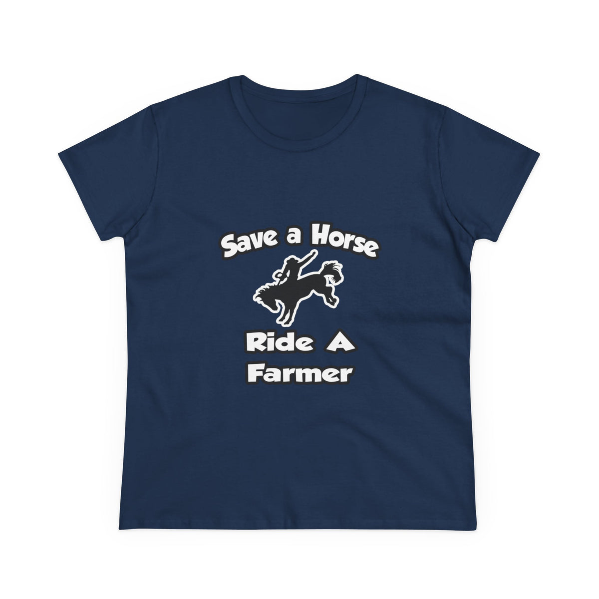 Save a Horse .. Ride a Farmer - Women's Midweight Cotton Tee