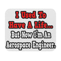 I Used to Have a Life...Aerospace Engineer - Mouse Pad (Rectangle)