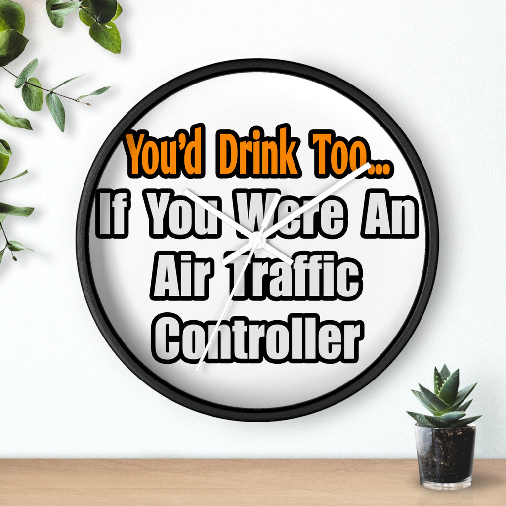 You'd Drink Too...Air Traffic Controller - Wall Clock