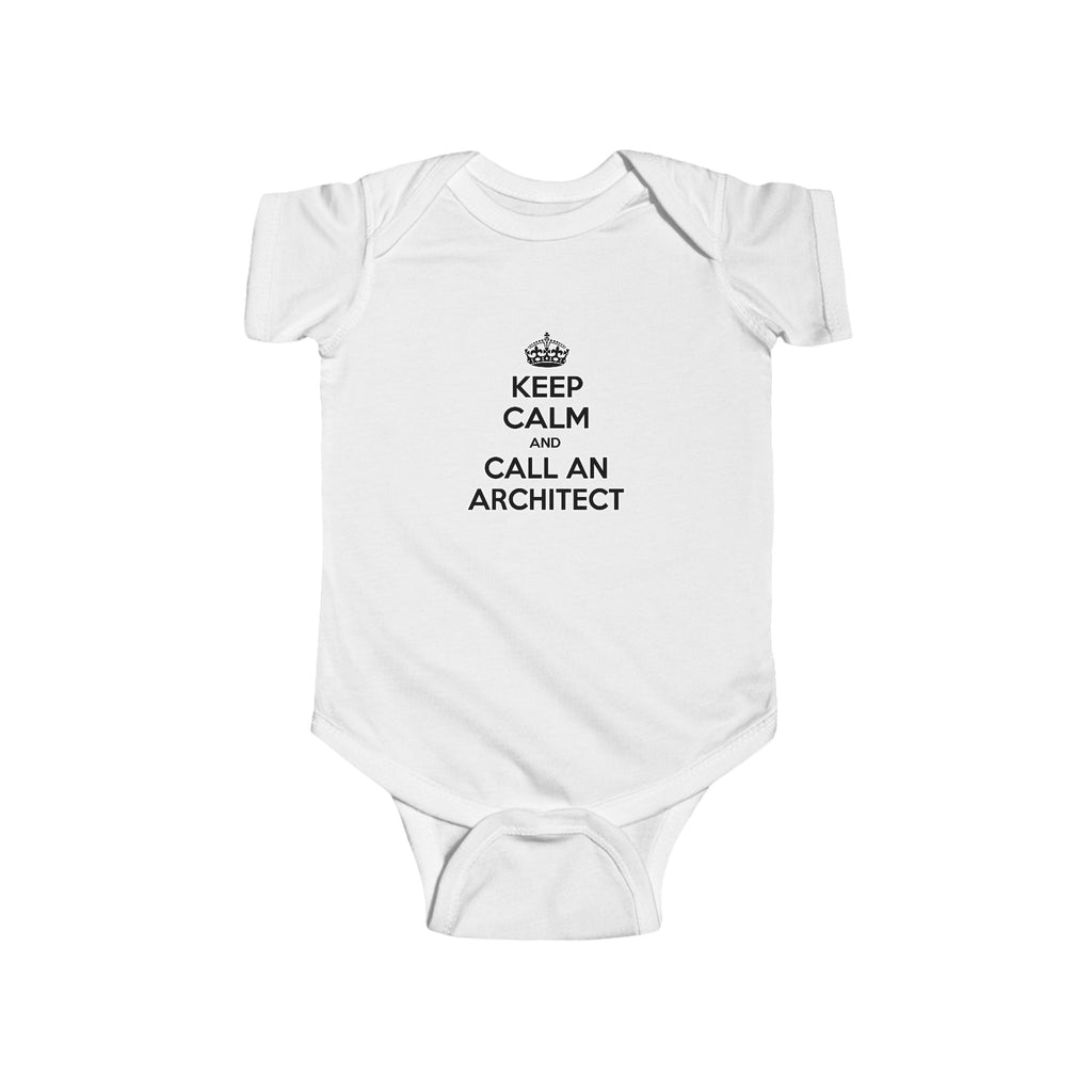 Keep Calm and Call an Architect - Infant Fine Jersey Bodysuit
