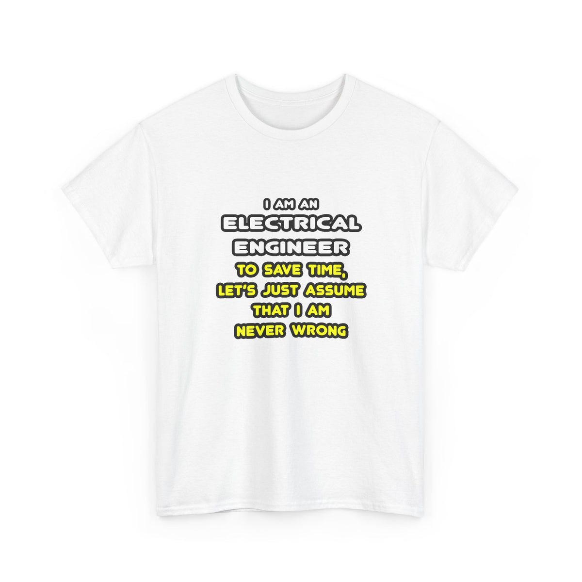 Funny Electrical Engineer T Shirts and Gifts - Unisex Heavy Cotton Tee