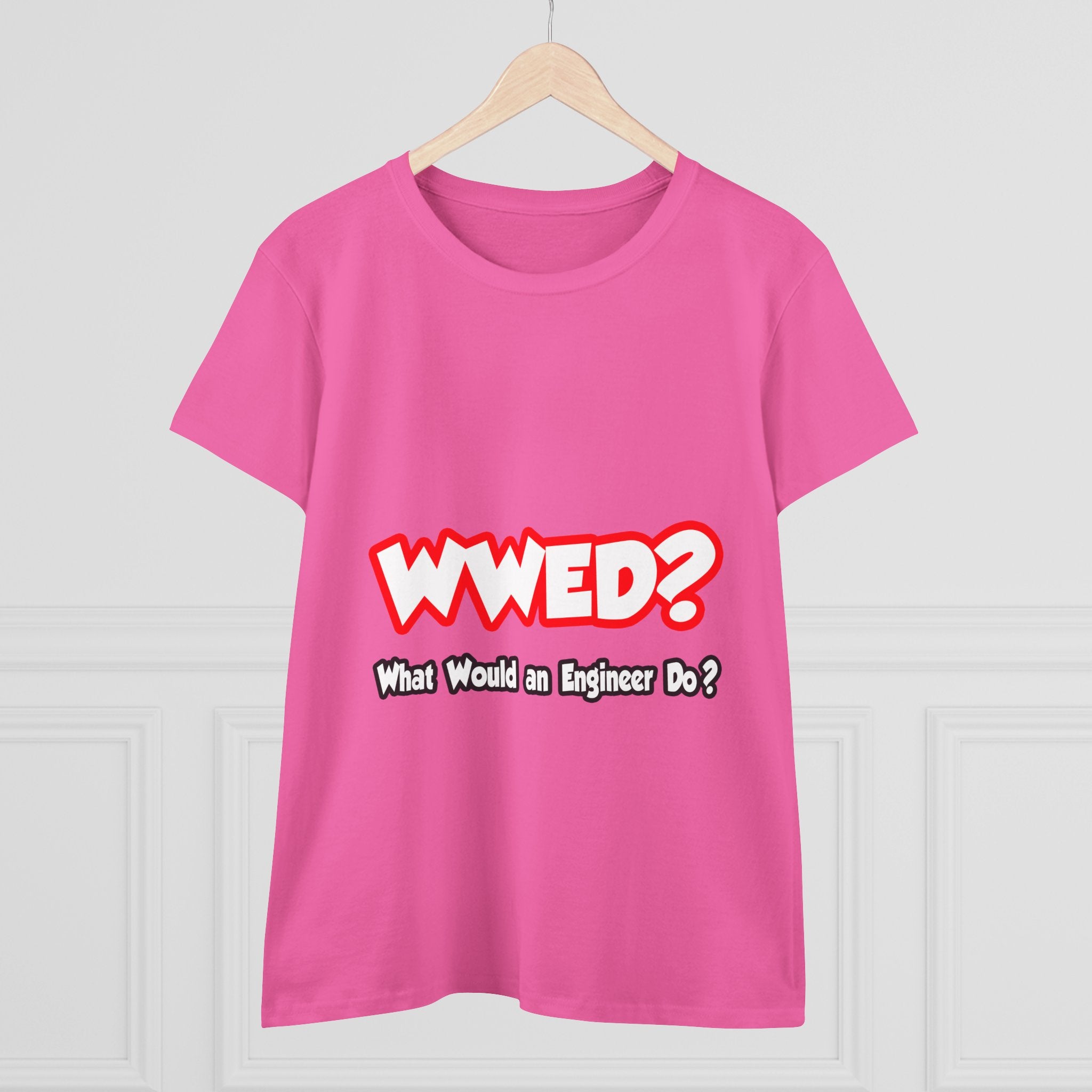 WWED...What Would an Engineer Do - Women's Midweight Cotton Tee