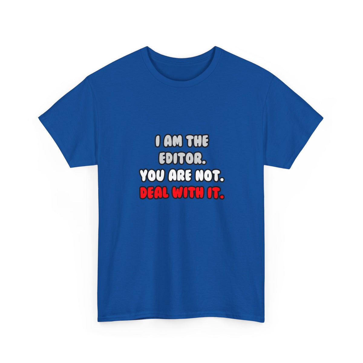 Deal With It ... Funny Editor - Unisex Heavy Cotton Tee