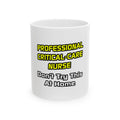 Professional Critical Care Nurse .. Joke - Ceramic Mug, (11oz, 15oz)