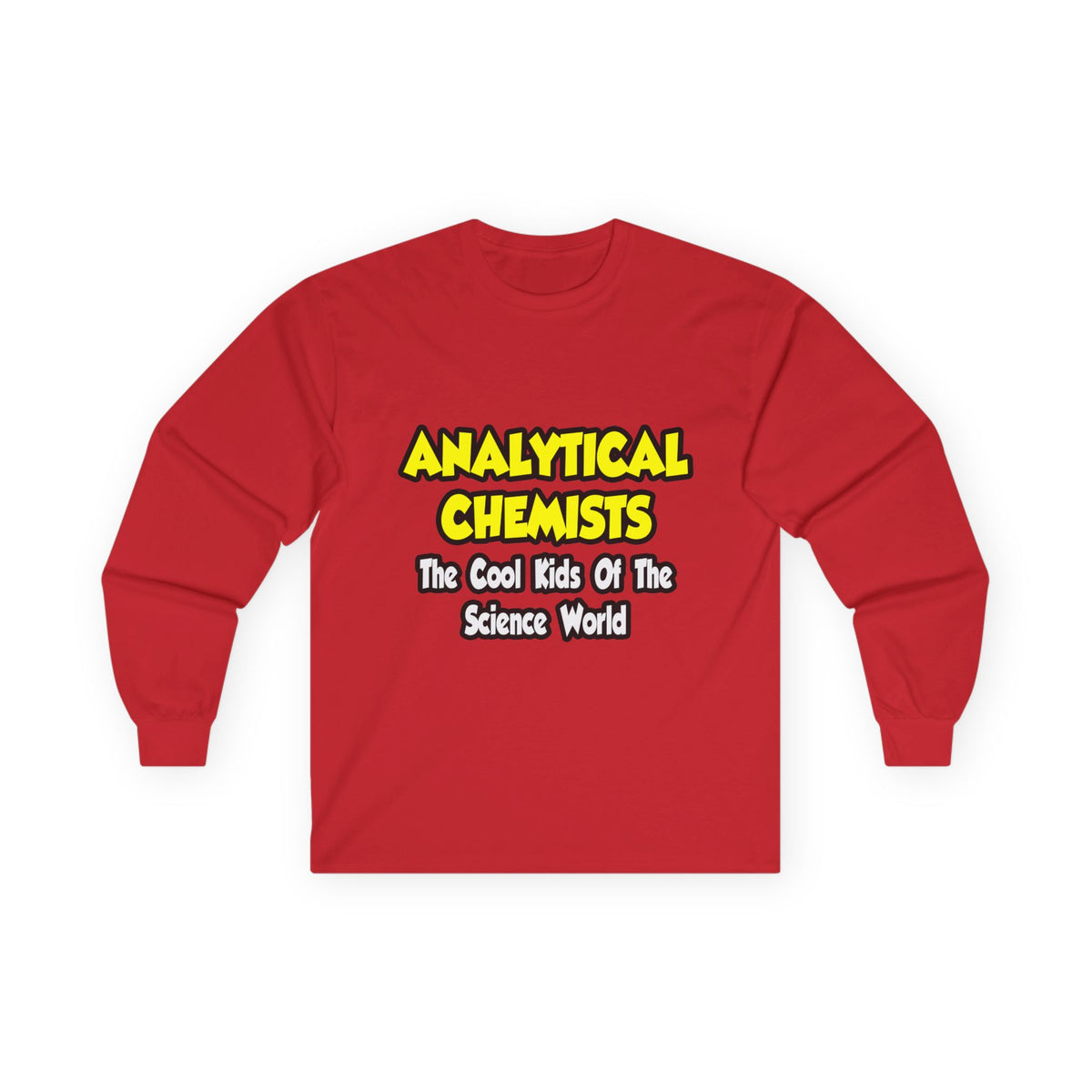 Analytical Chemists...Cool Kids Science World - Unisex Ultra Cotton Long Sleeve Tee