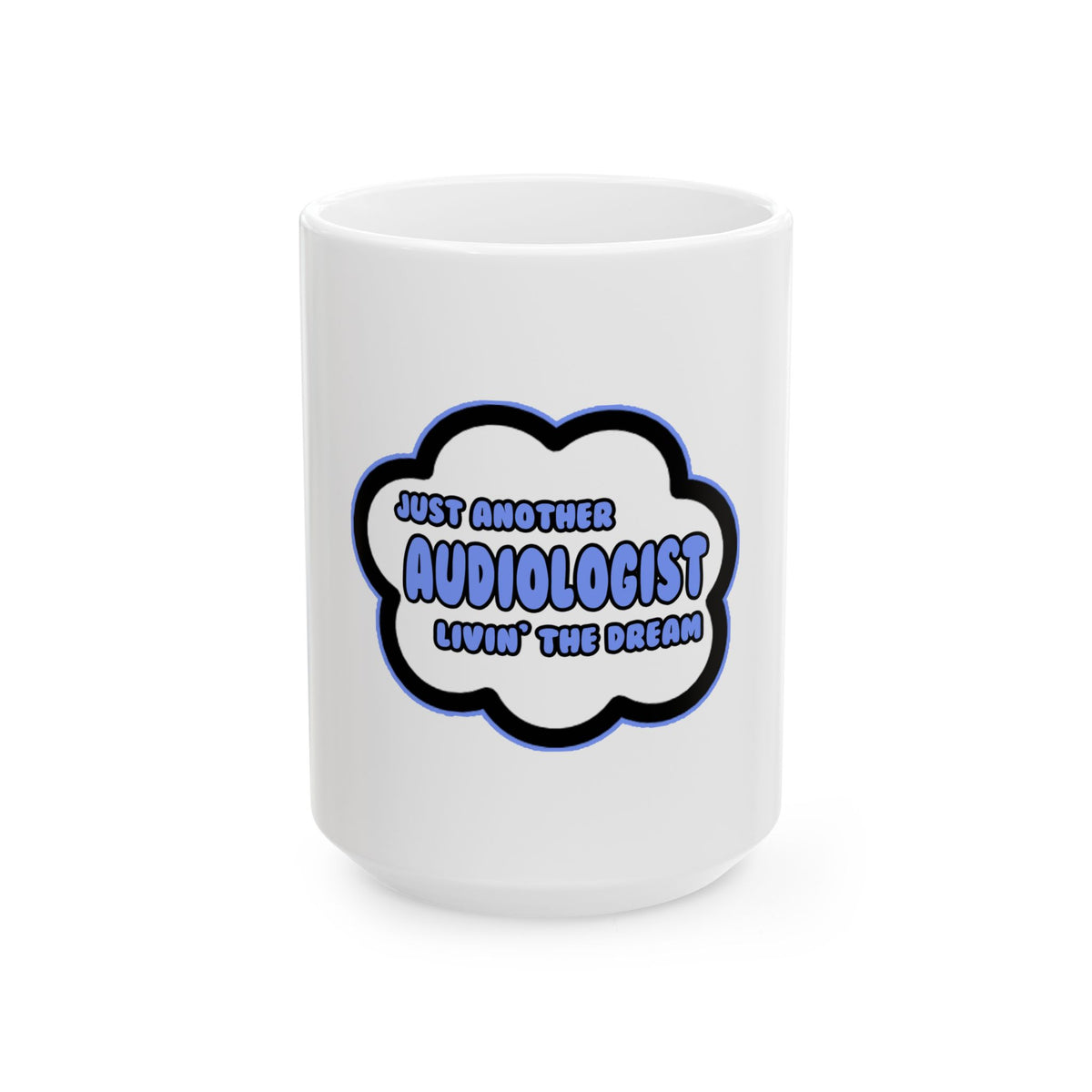 Audiologist .. Livin' The Dream - Ceramic Mug, (11oz, 15oz)