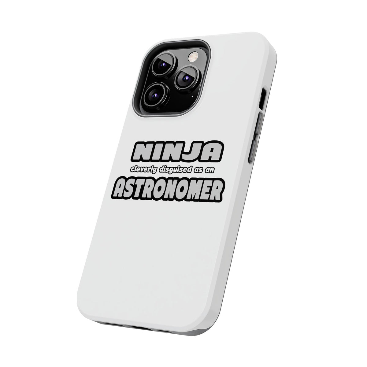 Ninja Cleverly Disguised As An Astronomer - Tough Phone Cases