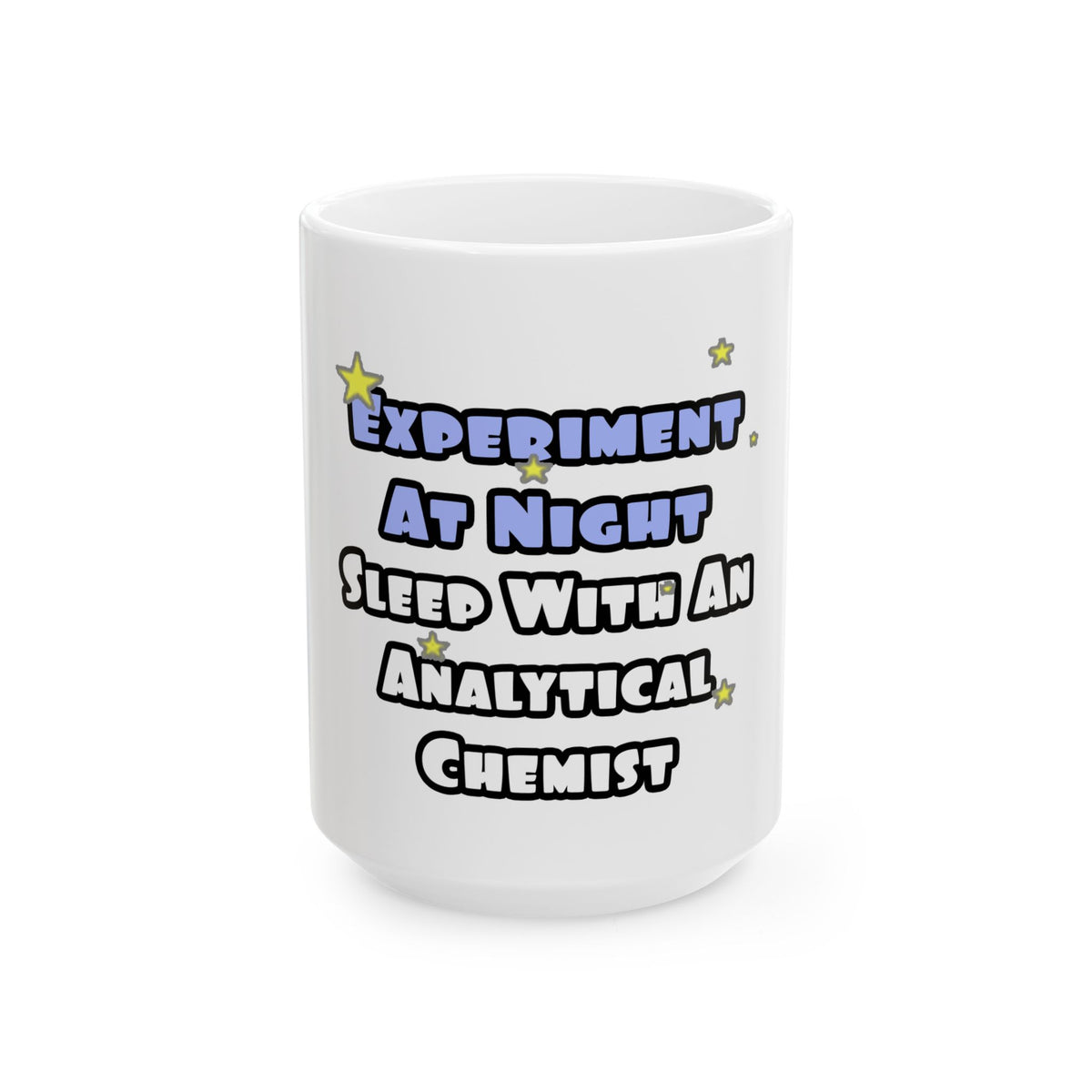 Experiment...Sleep With an Analytical Chemist - Ceramic Mug, (11oz, 15oz)