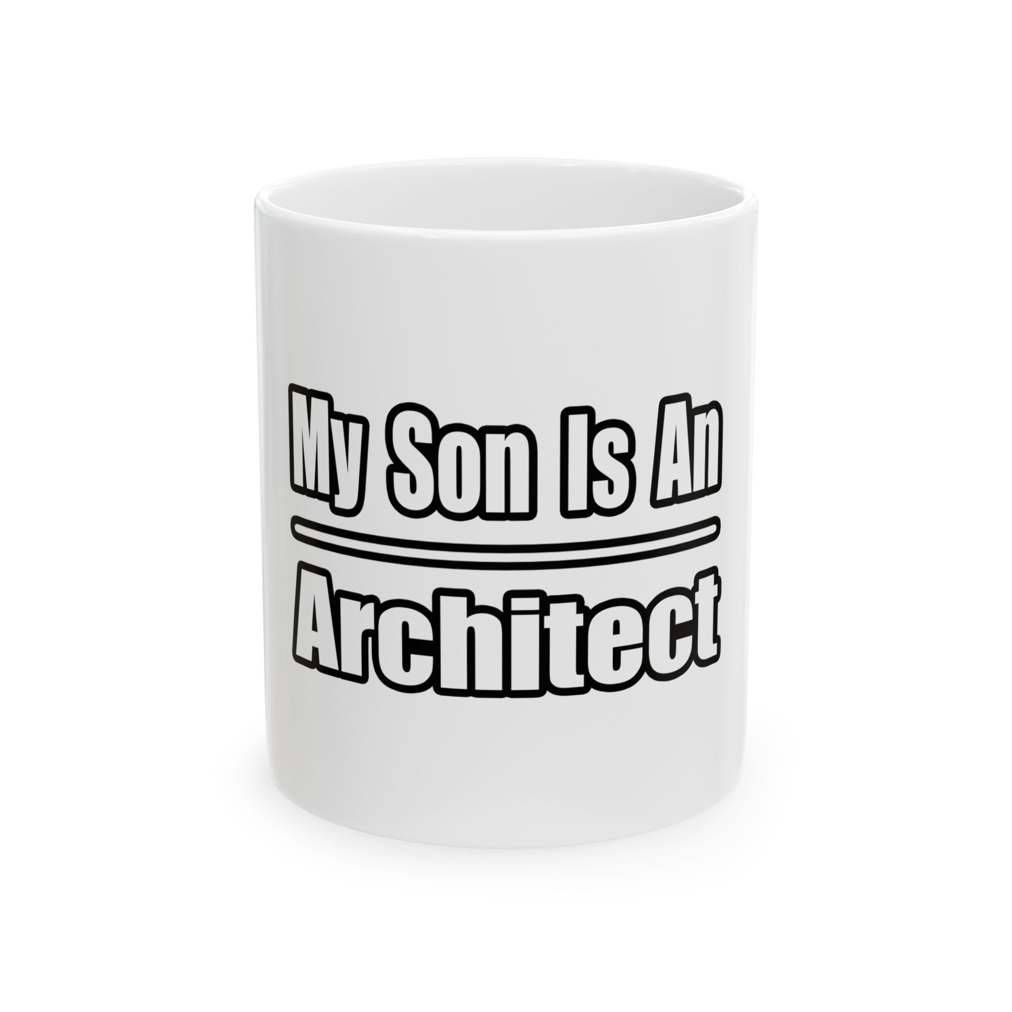 My Son Is An Architect - Ceramic Mug, (11oz, 15oz)
