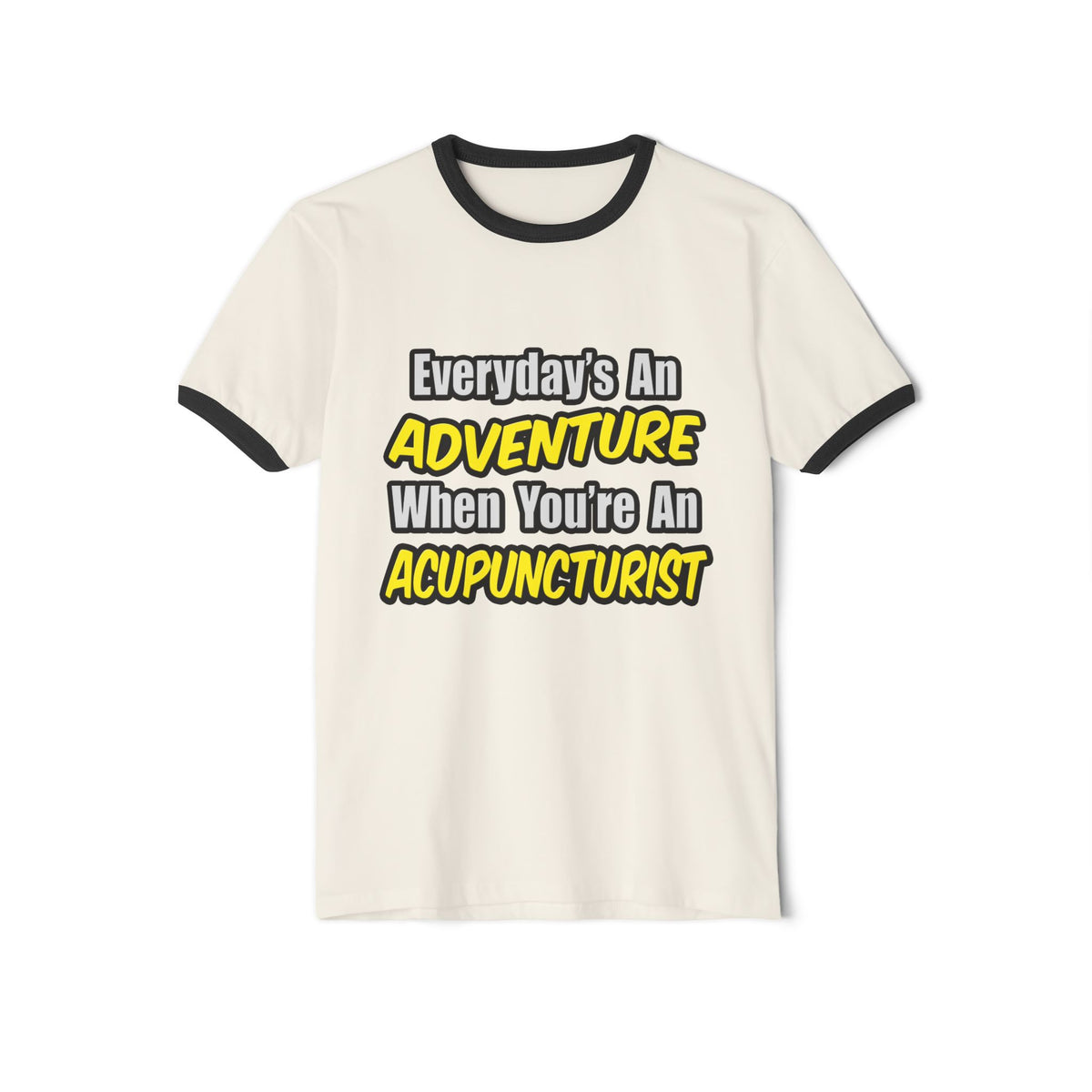 Everyday's An Adventure .. Acupuncturist - Unisex Cotton Ringer T-Shirt