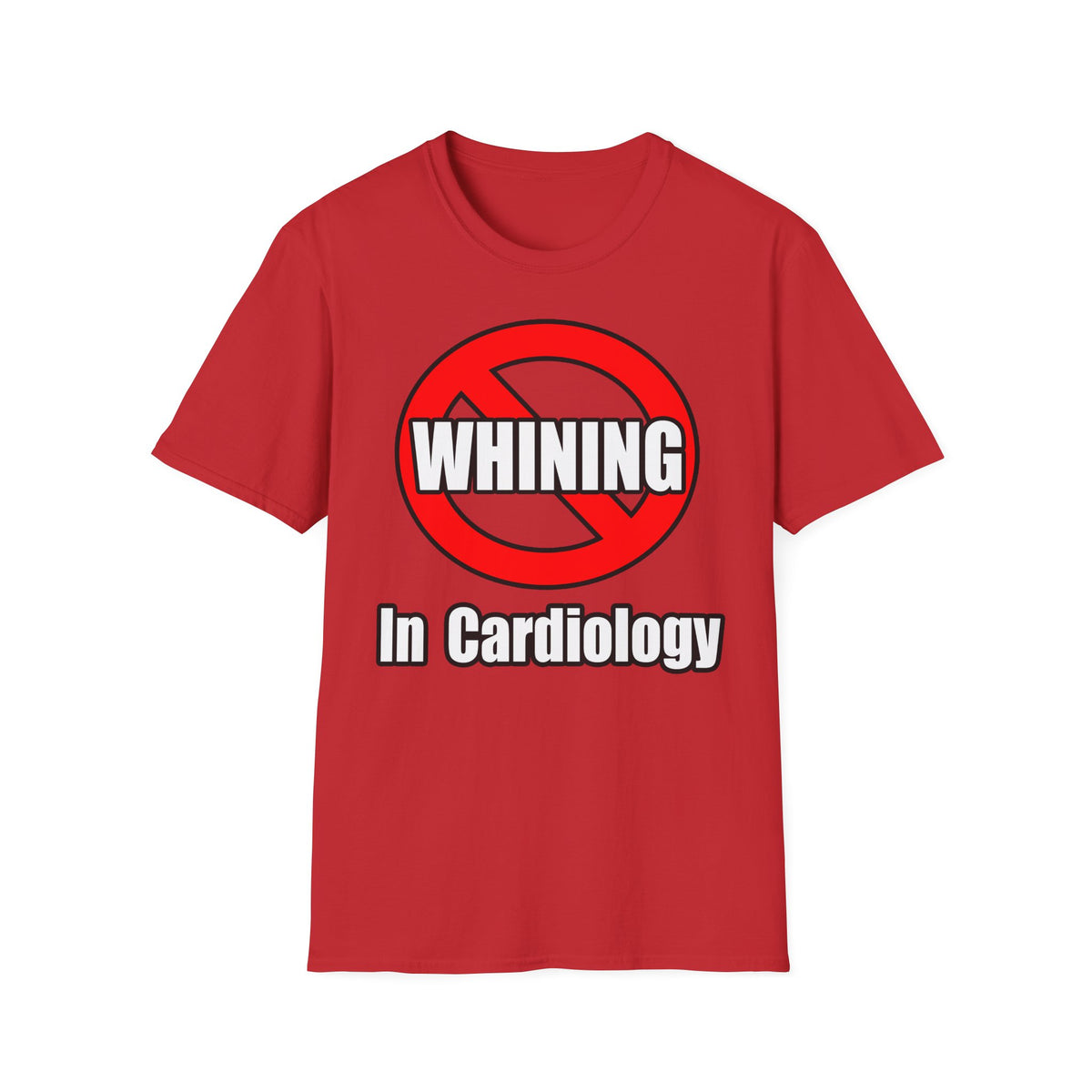 No Whining In Cardiology - Unisex Softstyle T-Shirt