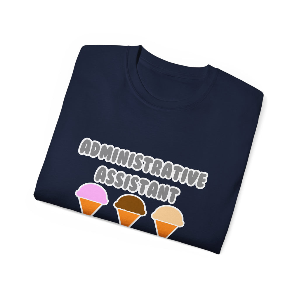 Administrative Asst ... Will Work For Ice Cream - Unisex Ultra Cotton Tee