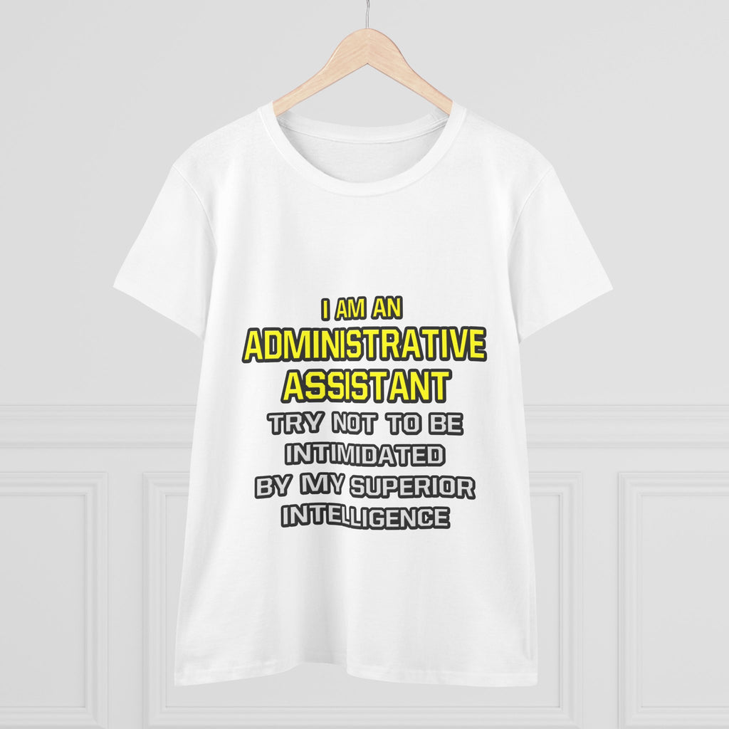 Administrative Assistant...Superior Intelligence - Women's Midweight Cotton Tee
