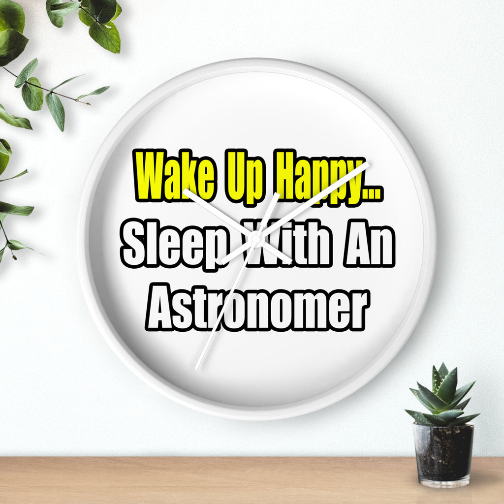 Wake Up Happy...Sleep With an Astronomer - Wall Clock
