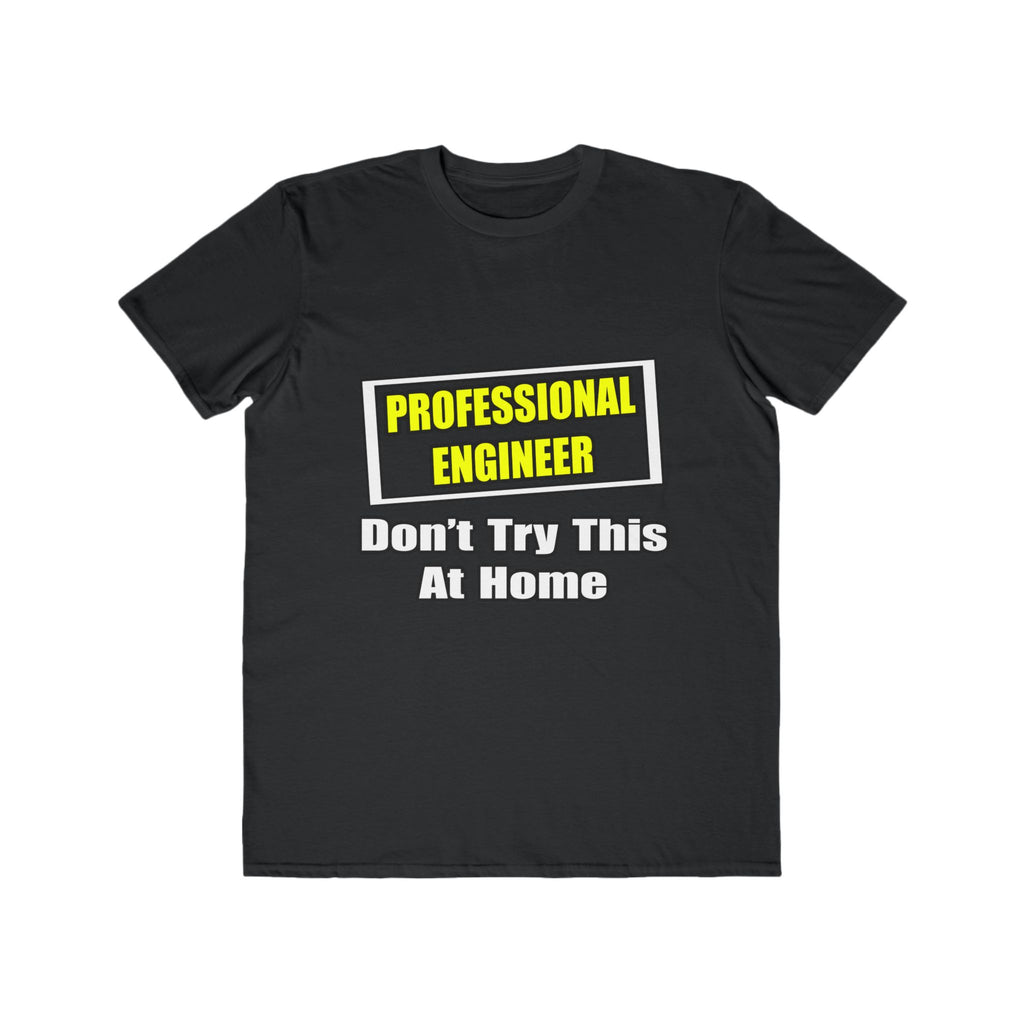 Professional Engineer...Don't Try This At Home - Men's Lightweight Fashion Tee