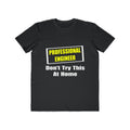 Professional Engineer...Don't Try This At Home - Men's Lightweight Fashion Tee