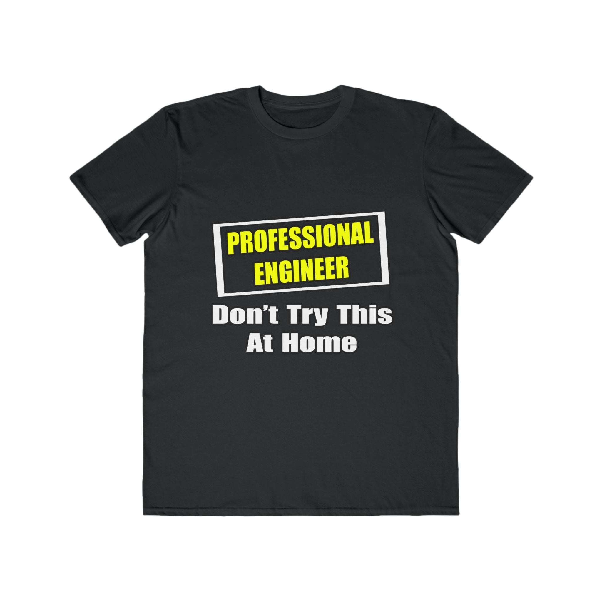 Professional Engineer...Don't Try This At Home - Men's Lightweight Fashion Tee