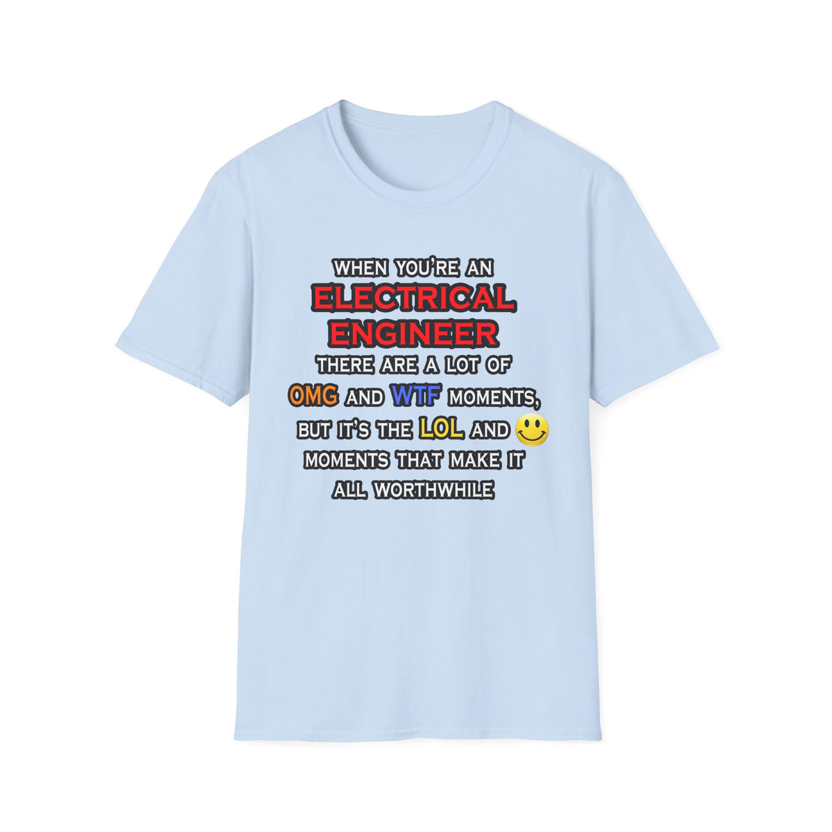 Funny Electrical Engineer ... OMG WTF LOL - Unisex Softstyle T-Shirt