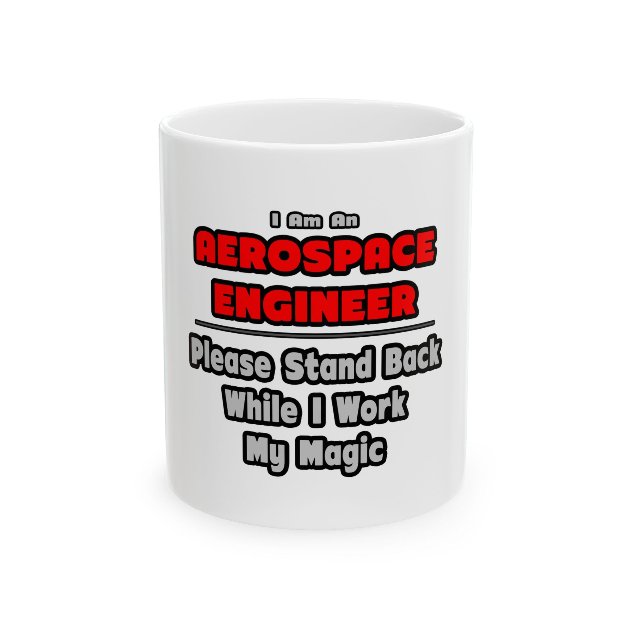 Aerospace Engineer...Work My Magic - Ceramic Mug, (11oz, 15oz)
