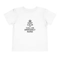 Keep Calm and Call an Emergency Nurse - Toddler Short Sleeve Tee